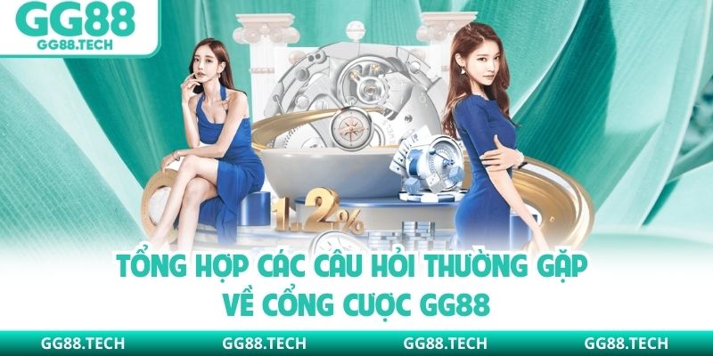 Tổng hợp các câu hỏi thường gặp về cổng cược GG88