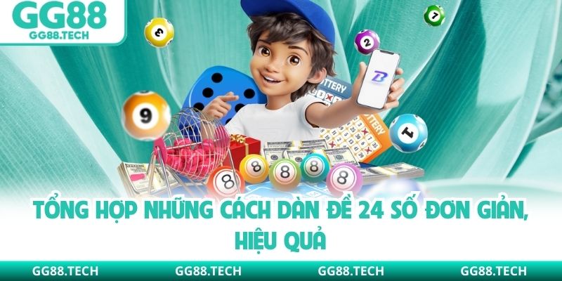 Tổng hợp những cách dàn đề 24 số đơn giản, hiệu quả